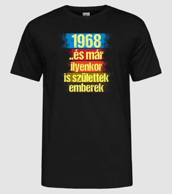 És már ilyenkor is születtek emberek, 1968 retro születésnapi felirat minta fekete pólón