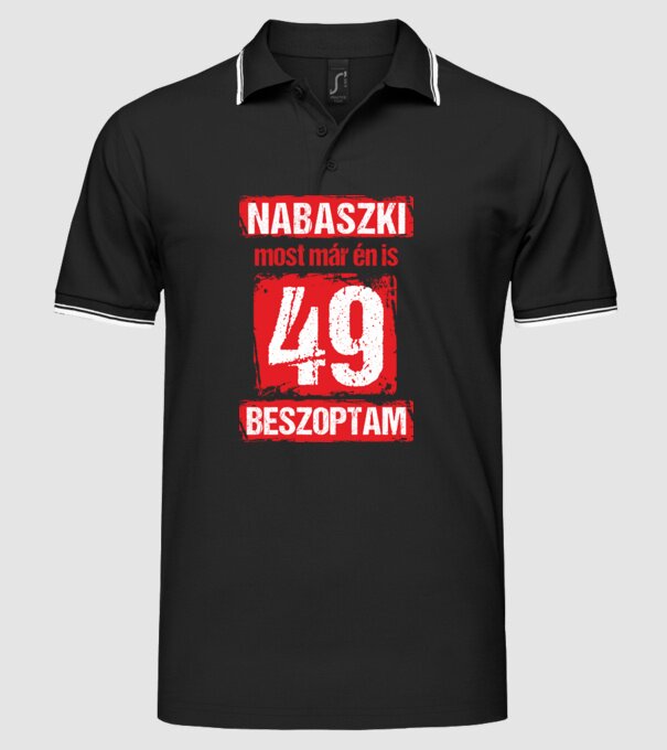 NABASZKI MOST MÁR ÉN IS BESZOPTAM 49 ÉVES VAGYOK minta fekete pólón
