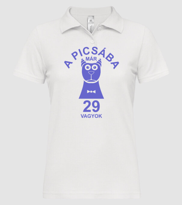 A PICSÁBA már 29 vagyok minta fehér pólón