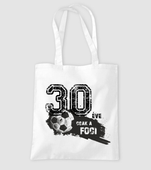 30 éve csak a foci 30 éves születésnapra minta fehér pólón