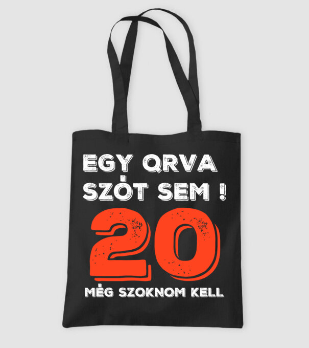 EGY QRVA SZÓT SEM, MÉG SZOKNOM KELL, 20 ÉVES SZÜLETÉSNAPRA minta fekete pólón