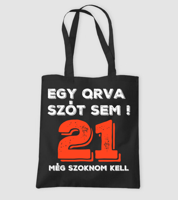EGY QRVA SZÓT SEM, MÉG SZOKNOM KELL, 21 ÉVES SZÜLETÉSNAPRA minta fekete pólón