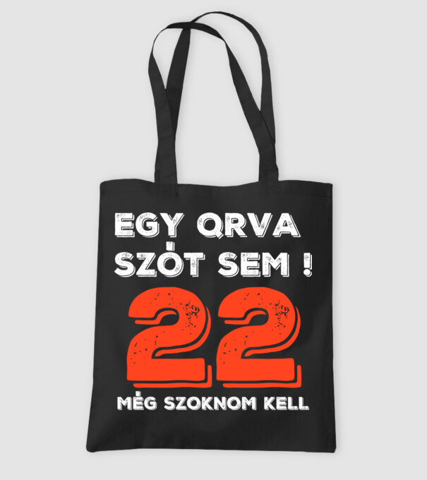 EGY QRVA SZÓT SEM, MÉG SZOKNOM KELL, 22 ÉVES SZÜLETÉSNAPRA minta fekete pólón