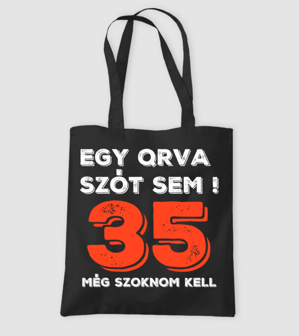 EGY QRVA SZÓT SEM, MÉG SZOKNOM KELL, 35 ÉVES SZÜLETÉSNAPRA minta fekete pólón
