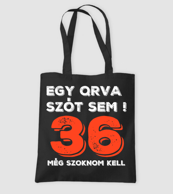 EGY QRVA SZÓT SEM, MÉG SZOKNOM KELL, 36 ÉVES SZÜLETÉSNAPRA minta fekete pólón