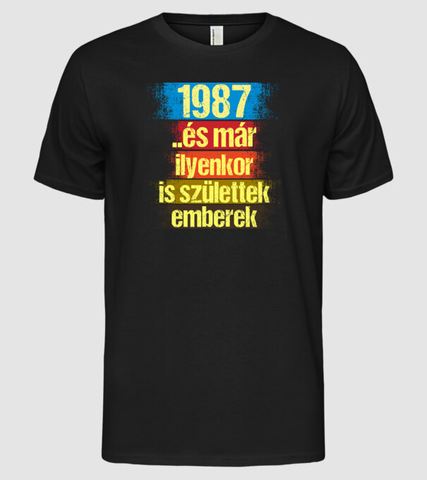 És már ilyenkor is születtek emberek, 1987 retro születésnapi felirat minta fekete pólón