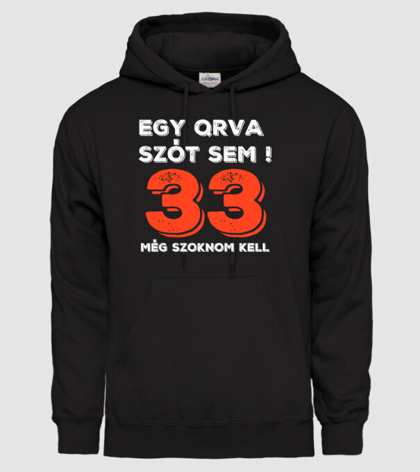 EGY QRVA SZÓT SEM, MÉG SZOKNOM KELL, 33 ÉVES SZÜLETÉSNAPRA minta fekete pólón