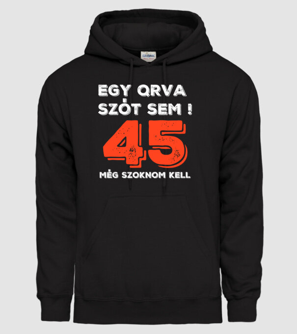 EGY QRVA SZÓT SEM, MÉG SZOKNOM KELL, 45 ÉVES SZÜLETÉSNAPRA minta fekete pólón