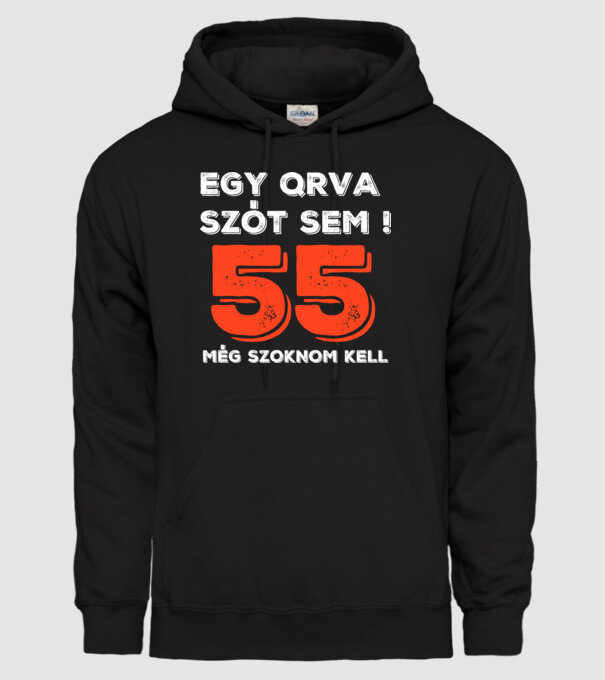 EGY QRVA SZÓT SEM, MÉG SZOKNOM KELL, 55 ÉVES SZÜLETÉSNAPRA minta fekete pólón