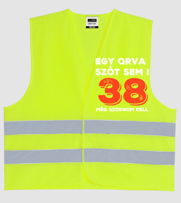 EGY QRVA SZÓT SEM, MÉG SZOKNOM KELL, 38 ÉVES SZÜLETÉSNAPRA minta neonsárga pólón