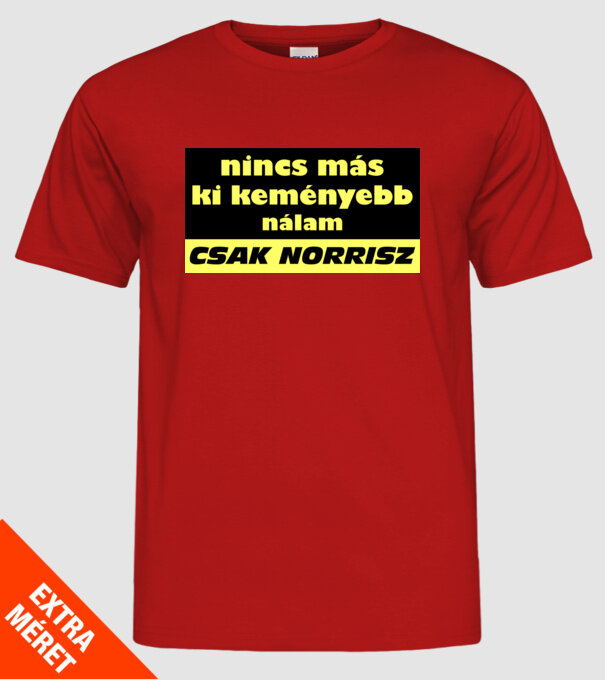 nincs más ki keményebb nálam csak norrisz minta piros pólón
