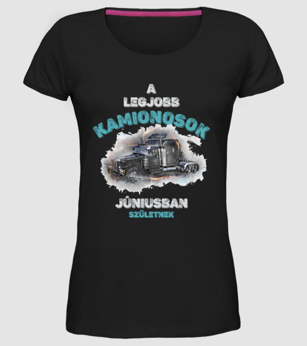 A LEGJOBB KAMIONOSOK JÚNIUSBAN SZÜLETNEK minta fekete pólón