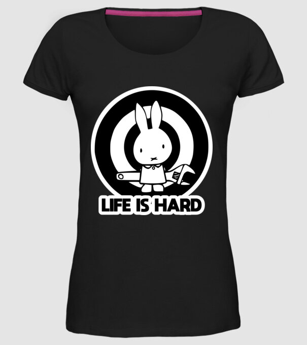 LIFE IS HARD,nehéz az élet, szelíd nyuszika vagy nem minta fekete pólón