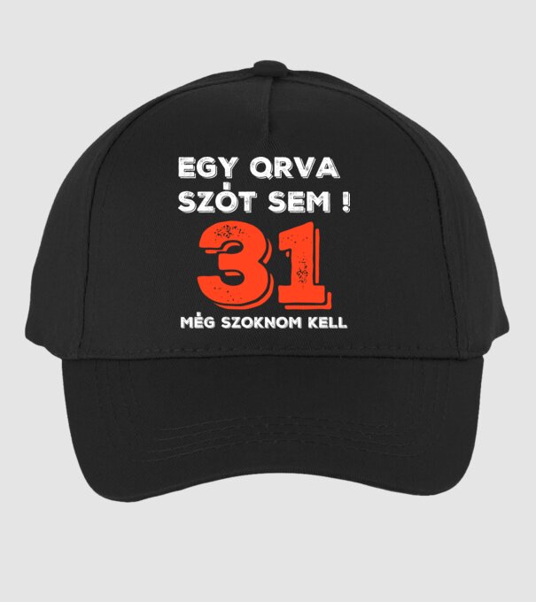 EGY QRVA SZÓT SEM, MÉG SZOKNOM KELL, 31 ÉVES SZÜLETÉSNAPRA minta fekete pólón