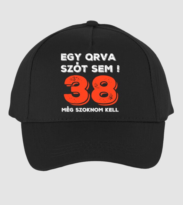 EGY QRVA SZÓT SEM, MÉG SZOKNOM KELL, 38 ÉVES SZÜLETÉSNAPRA minta fekete pólón