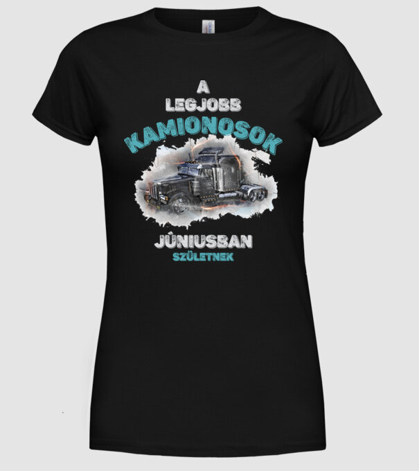 A LEGJOBB KAMIONOSOK JÚNIUSBAN SZÜLETNEK minta fekete pólón