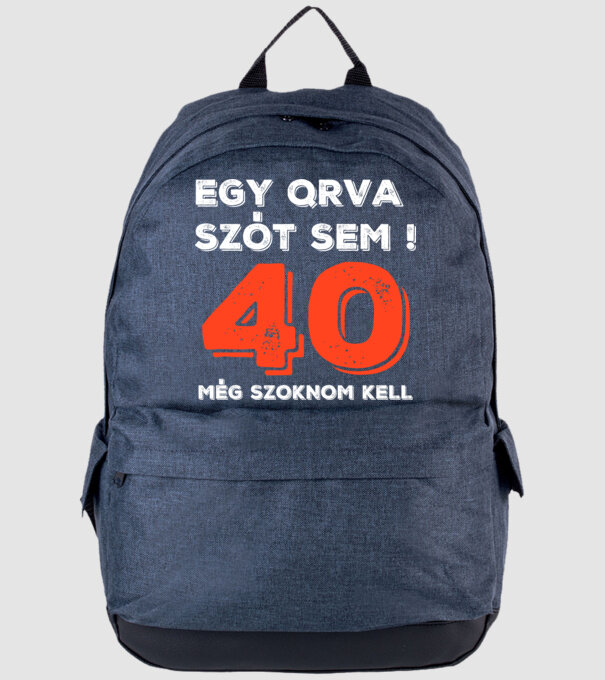 EGY QRVA SZÓT SEM, MÉG SZOKNOM KELL, 40 ÉVES SZÜLETÉSNAPRA minta farmerkék pólón