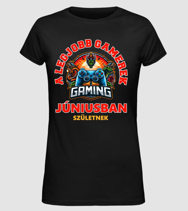 A LEGJOBB GAMEREK JÚNIUSBAN SZÜLETNEK minta fekete pólón