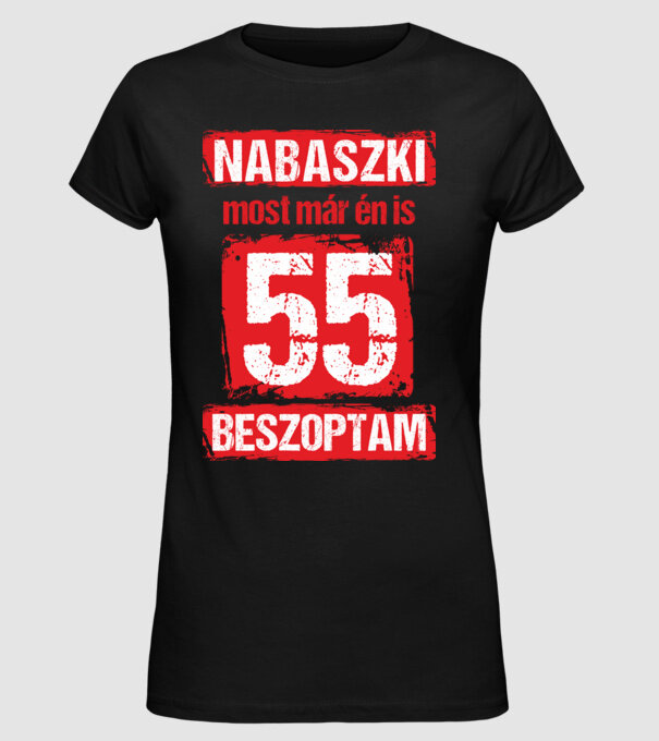 NABASZKI MOST MÁR ÉN IS BESZOPTAM 55 ÉVES VAGYOK minta fekete pólón
