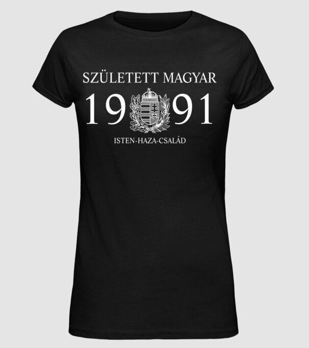 SZÜLETETT MAGYAR, ISTEN HAZA CSALÁD, SZÜLETETT 1991-BEN, MAGYAR CÍMER minta fekete pólón
