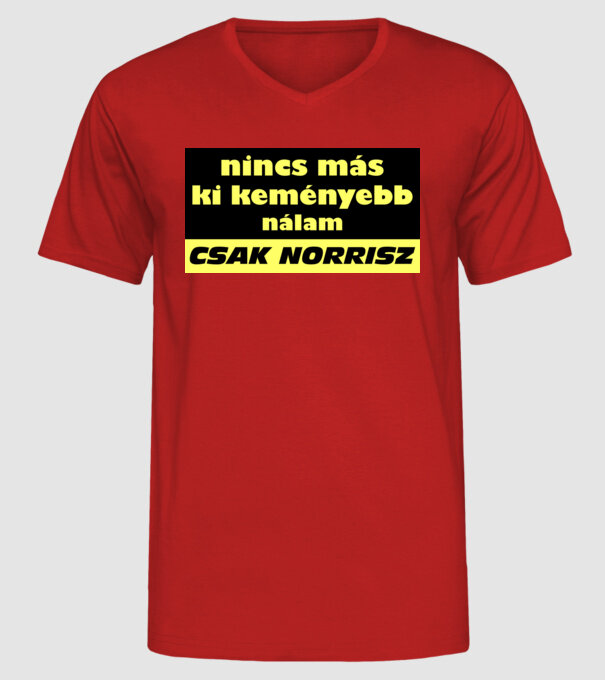 nincs más ki keményebb nálam csak norrisz minta piros pólón