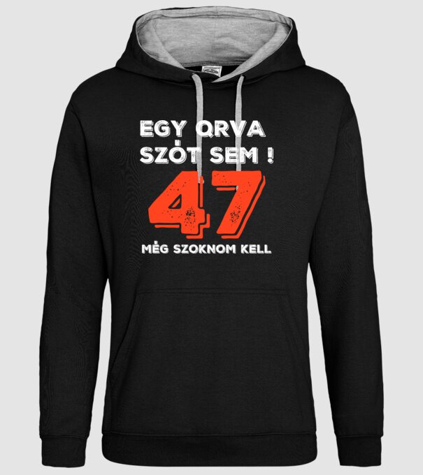 EGY QRVA SZÓT SEM, MÉG SZOKNOM KELL, 47 ÉVES SZÜLETÉSNAPRA minta fekete pólón