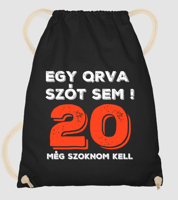 EGY QRVA SZÓT SEM, MÉG SZOKNOM KELL, 20 ÉVES SZÜLETÉSNAPRA minta fekete pólón