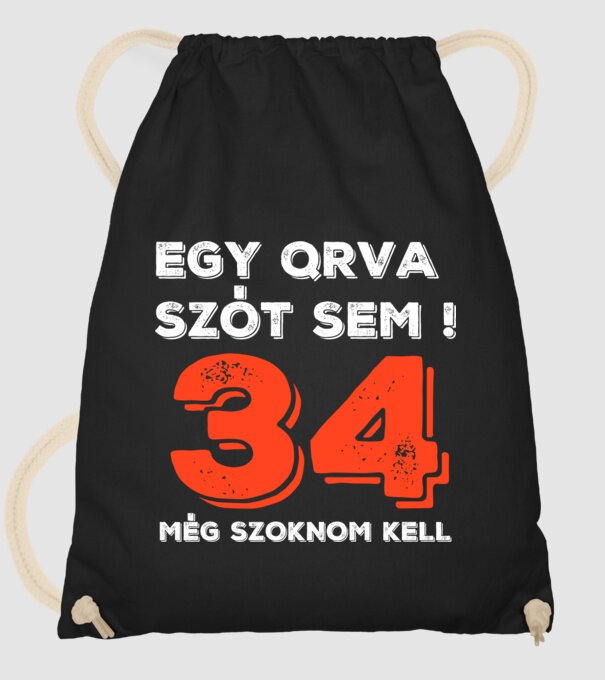 EGY QRVA SZÓT SEM, MÉG SZOKNOM KELL, 34 ÉVES SZÜLETÉSNAPRA minta fekete pólón