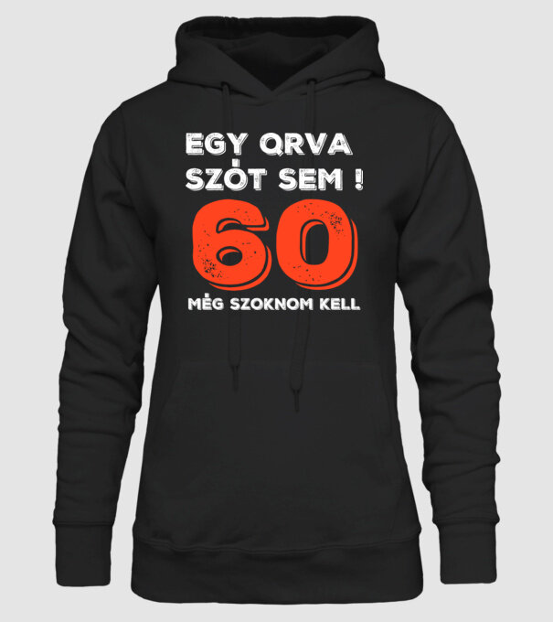 EGY QRVA SZÓT SEM, MÉG SZOKNOM KELL, 60 ÉVES SZÜLETÉSNAPRA minta fekete pólón