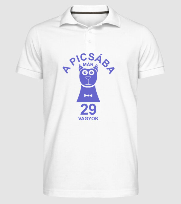 A PICSÁBA már 29 vagyok minta fehér pólón