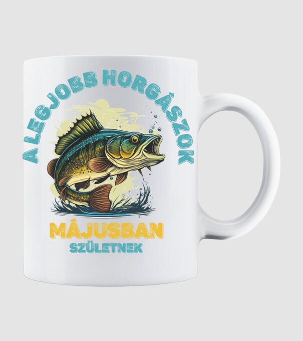A LEGJOBB HORGÁSZOK MÁJUSBAN SZÜLETNEK minta fehér pólón