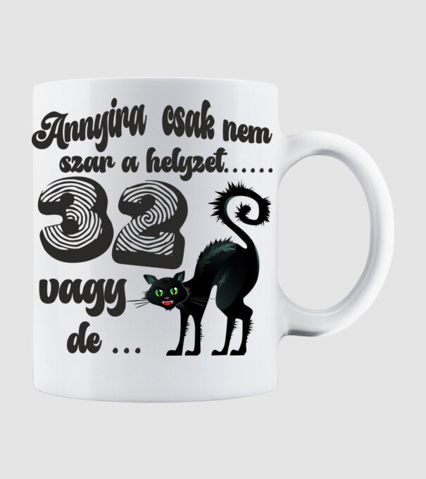 annyira csak nem szar a helyzet, szülinapi minta fekete macskával, 32 éves szülinap minta fehér pólón