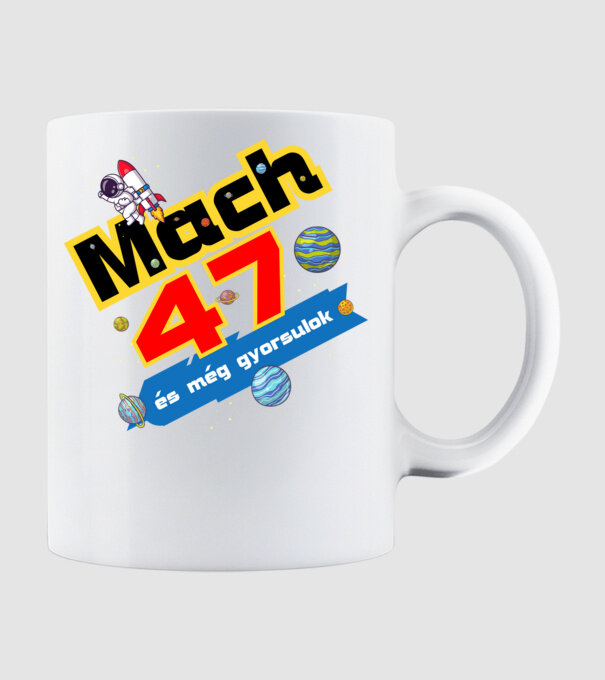 mach 47 és még gyorsulok, születésnapi minta űrhajós minta fehér pólón