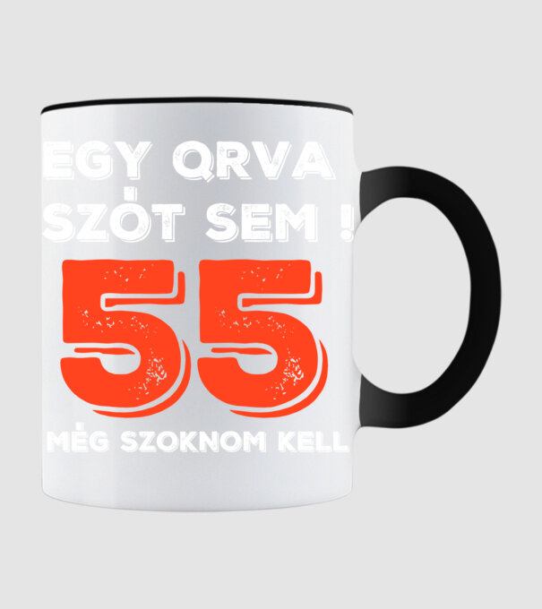 EGY QRVA SZÓT SEM, MÉG SZOKNOM KELL, 55 ÉVES SZÜLETÉSNAPRA minta fekete pólón