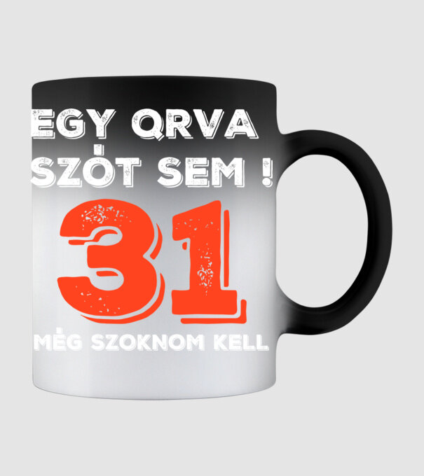 EGY QRVA SZÓT SEM, MÉG SZOKNOM KELL, 31 ÉVES SZÜLETÉSNAPRA minta fekete pólón
