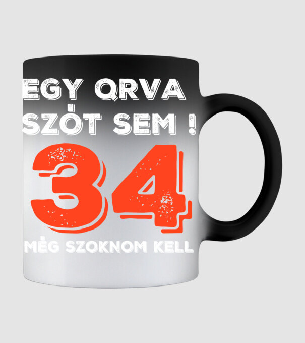 EGY QRVA SZÓT SEM, MÉG SZOKNOM KELL, 34 ÉVES SZÜLETÉSNAPRA minta fekete pólón