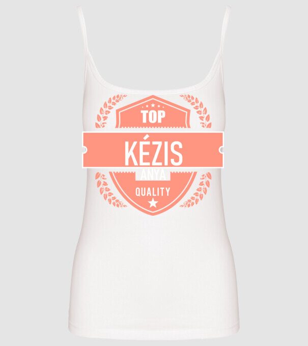 TOP QUALITY KÉZIS ANYUKA minta fehér pólón