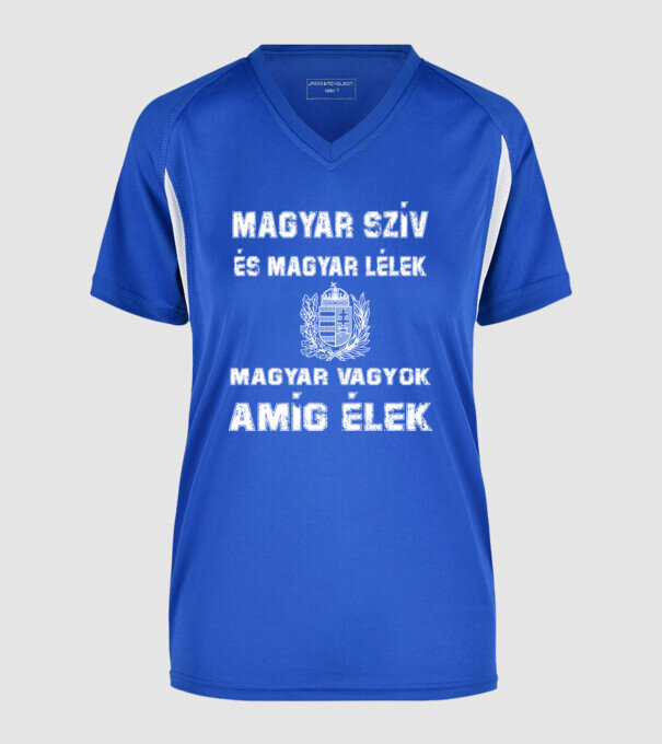 magyar szív és magyar lélek magyar vagyok amíg élek minta királykék pólón