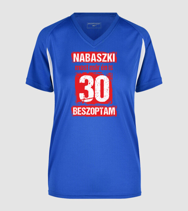 NABASZKI MOST MÁR ÉN IS BESZOPTAM 30 ÉVES VAGYOK minta királykék pólón