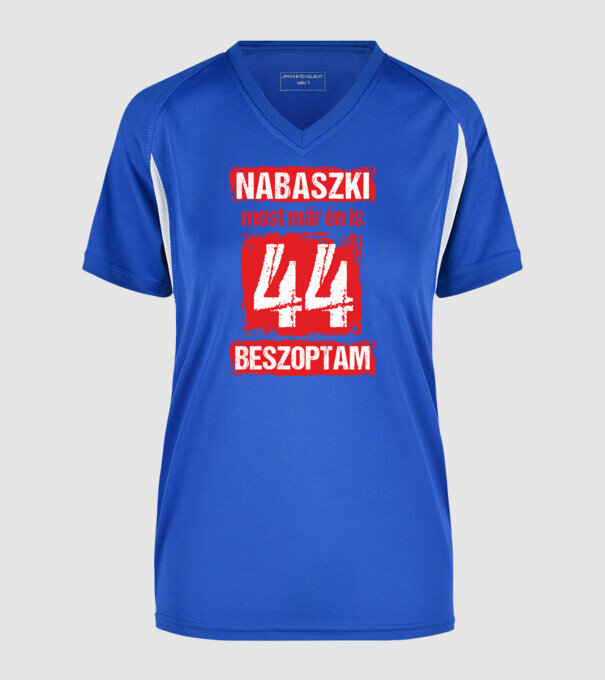 NABASZKI MOST MÁR ÉN IS BESZOPTAM 44 ÉVES VAGYOK minta királykék pólón