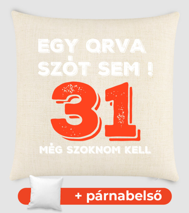 EGY QRVA SZÓT SEM, MÉG SZOKNOM KELL, 31 ÉVES SZÜLETÉSNAPRA minta homokszín pólón
