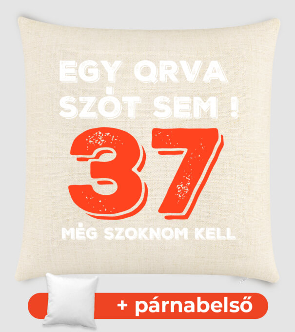 EGY QRVA SZÓT SEM, MÉG SZOKNOM KELL, 37 ÉVES SZÜLETÉSNAPRA minta homokszín pólón