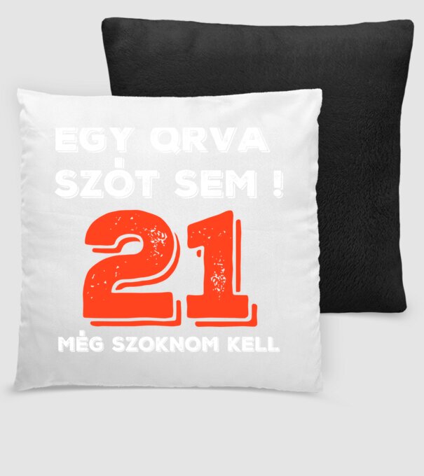 EGY QRVA SZÓT SEM, MÉG SZOKNOM KELL, 21 ÉVES SZÜLETÉSNAPRA minta fekete pólón