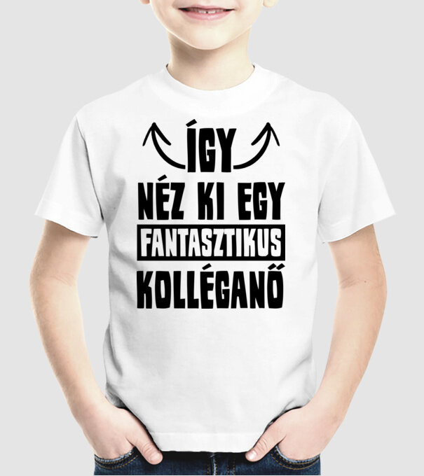 Így néz ki egy fantasztikus kolléganő minta fehér pólón