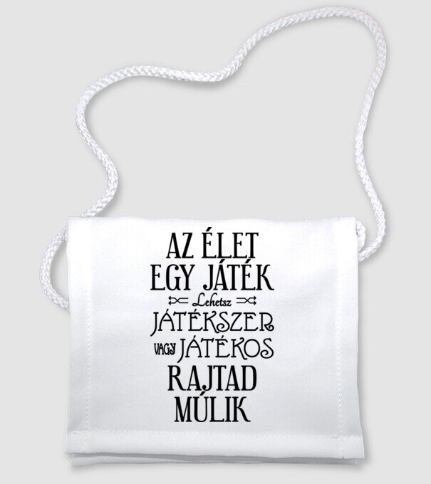 Az élet egy játék, lehetsz játékos vagy játékszer, rajtad múlik (Színezhető) minta fehér pólón