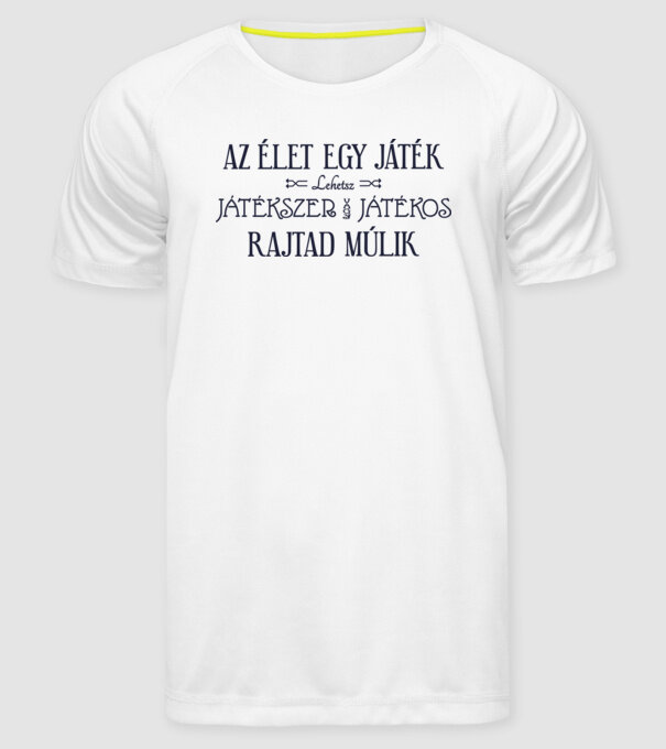 Az élet egy játék, lehetsz játékos vagy játékszer, rajtad múlik színezhető minta fehér pólón