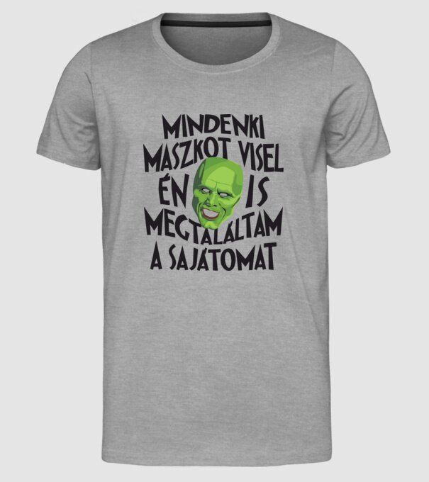 Mindenki maszkot visel, én is megtalálta a sajátomat f minta szürke pólón