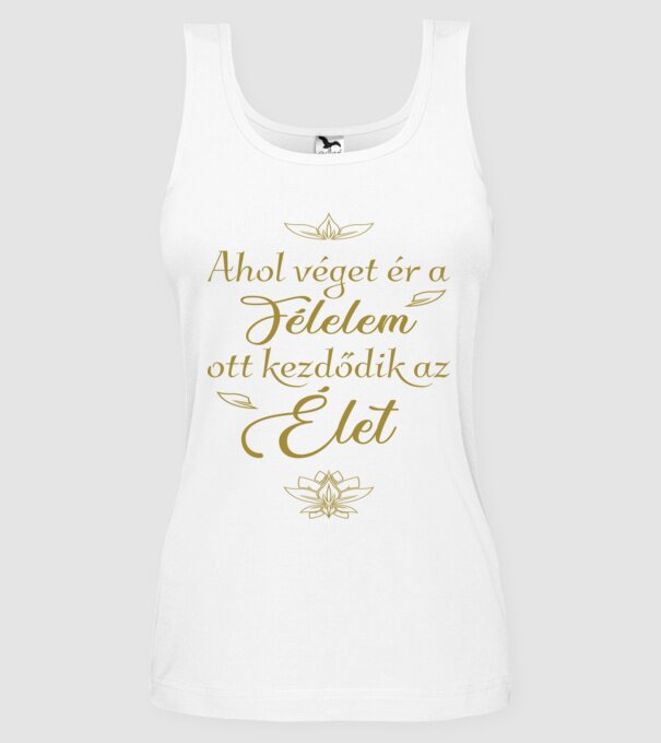 Ahol véget ér a félelem, ott kezdődik az élet (színezhető) minta fehér pólón