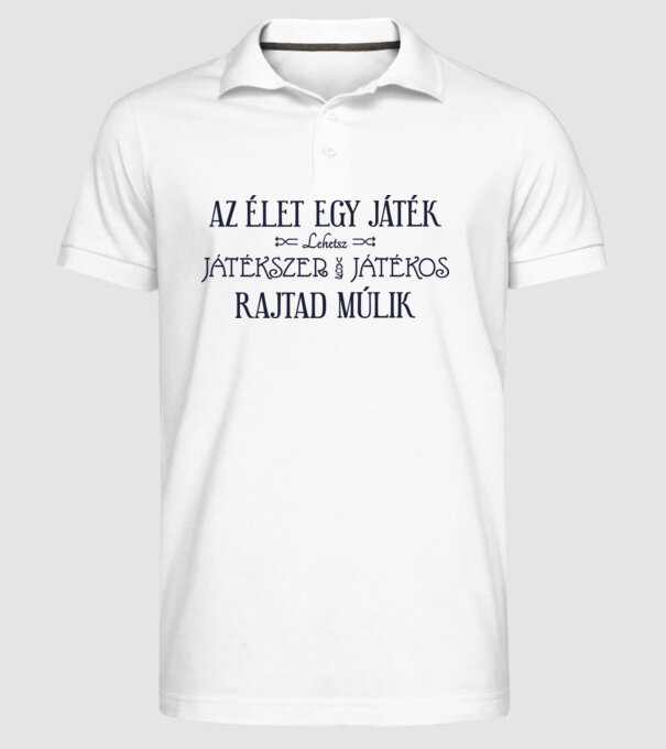 Az élet egy játék, lehetsz játékos vagy játékszer, rajtad múlik színezhető minta fehér pólón