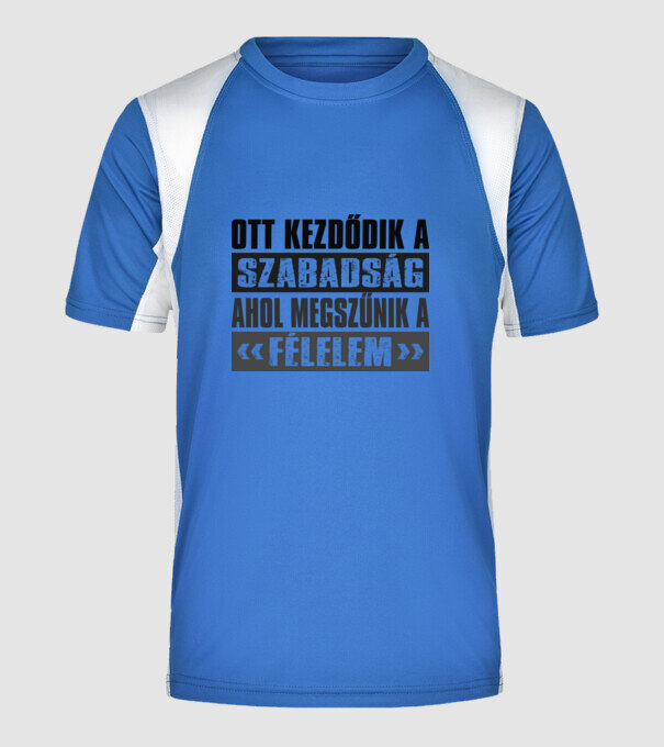 Ott kezdődik a szabadság, ahol megszúnik a félelem minta királykék pólón